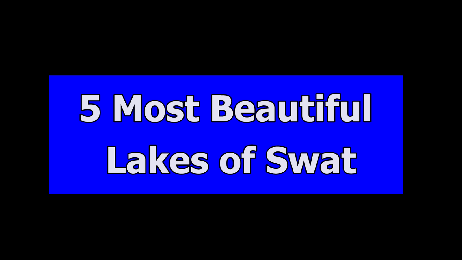 Top Five Beautiful Lakes of Swat